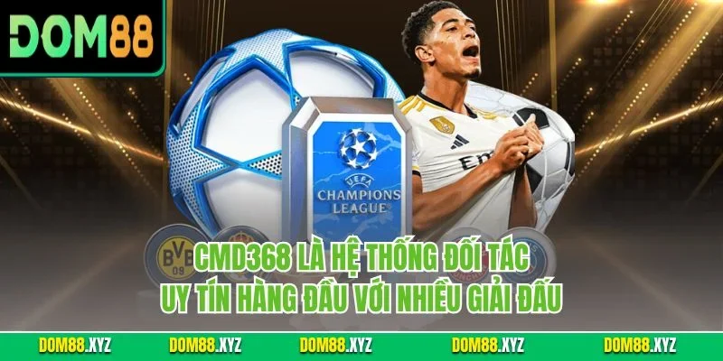 CMD368 là hệ thống đối tác uy tín hàng đầu với nhiều giải đấu