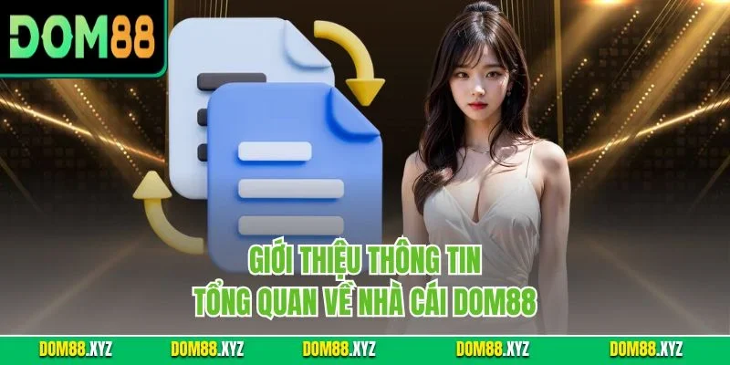 Giới thiệu thông tin tổng quan về nhà cái DOM88