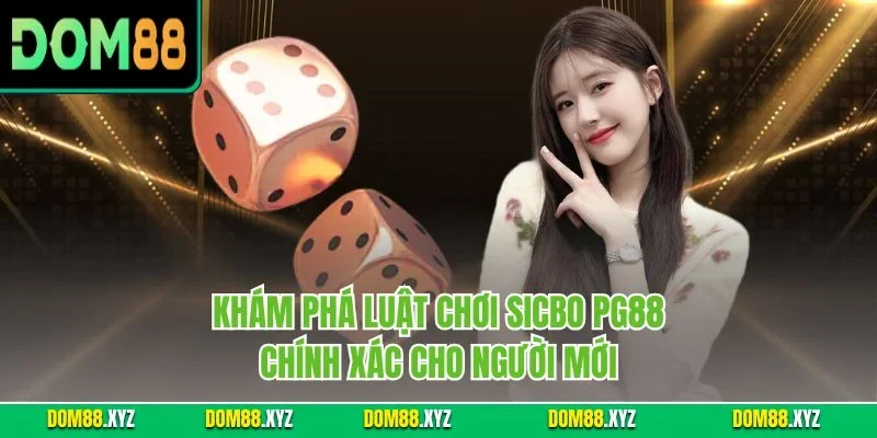 Khám phá luật chơi Sicbo PG88 chính xác cho người mới