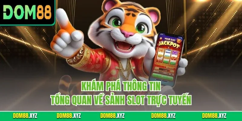 Khám phá thông tin tổng quan về sảnh slot trực tuyến