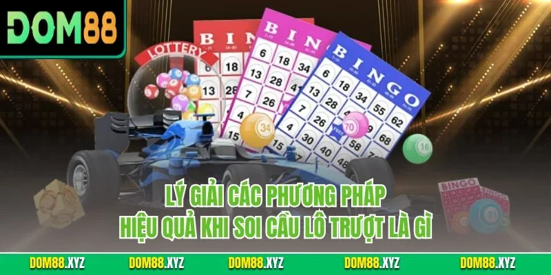 Lý giải các phương pháp hiệu quả khi soi cầu lô trượt là gì