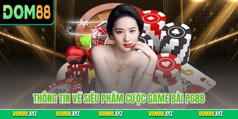Thông tin về siêu phầm cược game bài PG88