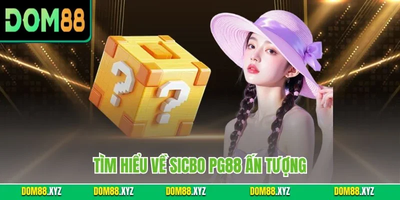 Tìm hiểu về Sicbo PG88 ấn tượng