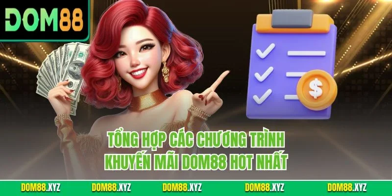 Tổng hợp các chương trình khuyến mãi DOM88 hot nhất