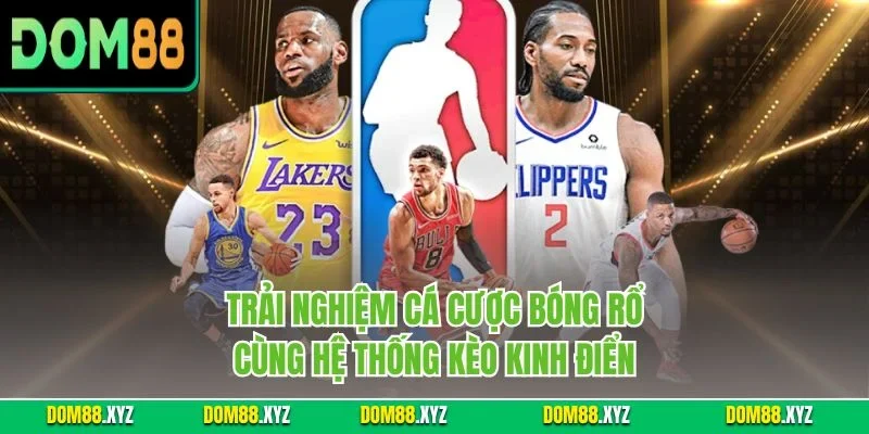 Trải nghiệm cá cược bóng rổ cùng hệ thống kèo kinh điển